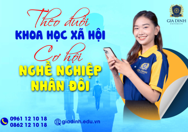 Theo đuổi Khoa học xã hội - Cơ hội nghề nghiệp nhân đôi 