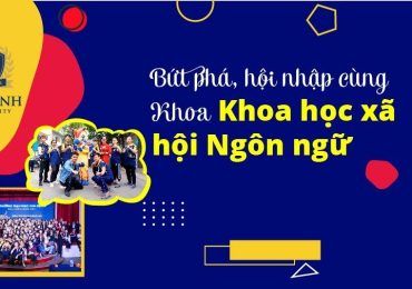 Bứt phá, hội nhập cùng Khoa Khoa học xã hội - Ngôn ngữ 